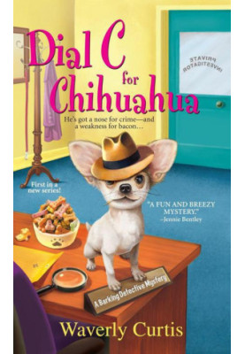 Dial C for Chihuahua (Barking Detective Mysteries)
