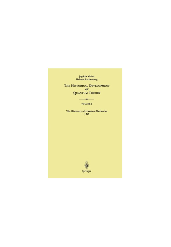 The Historical Development of Quantum Theory, Volume 2: The Discovery of Quantum Mechanics, 1925