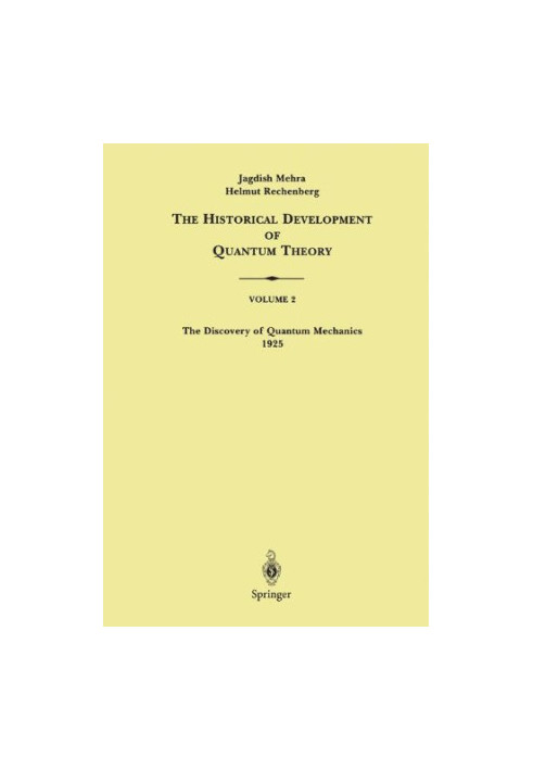 The Historical Development of Quantum Theory, Volume 2: The Discovery of Quantum Mechanics, 1925