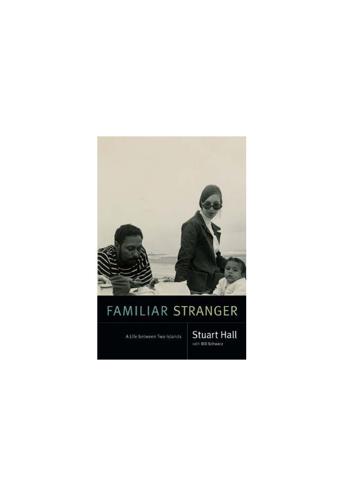 Familiar Stranger: A Life Between Two Islands