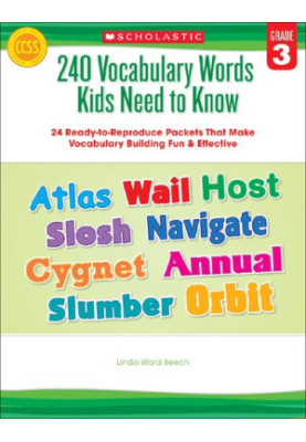 240 Vocabulary Words Kids Need to Know: Grade 3: 24 Ready-to-reproduce Packets That Make Vocabulary Building Fun & Effective