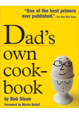 Dad's Own Cookbook: Everything Your Mother Never Taught You