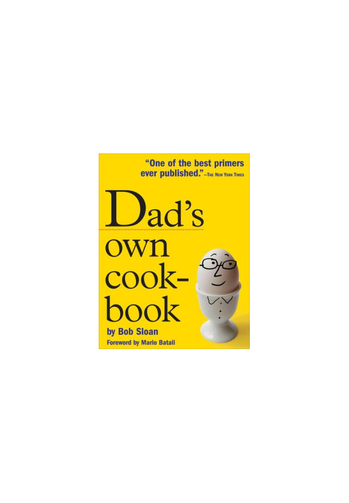 Dad's Own Cookbook: Everything Your Mother Never Taught You