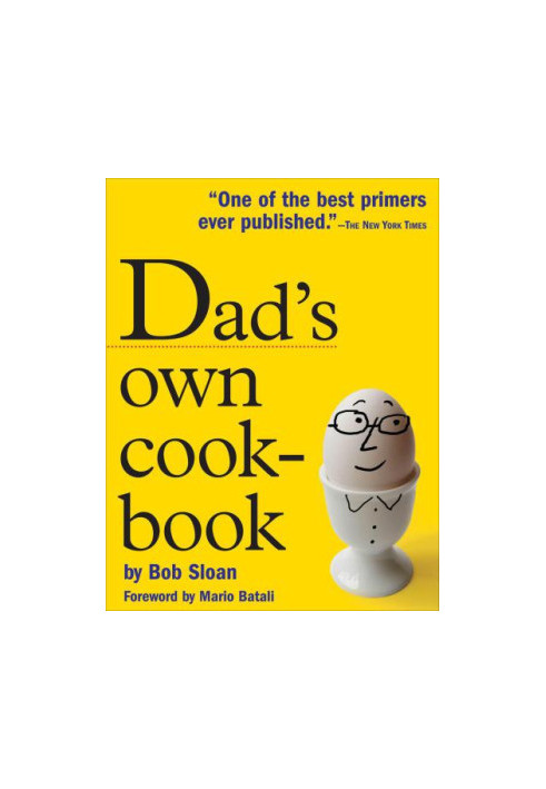 Dad's Own Cookbook: Everything Your Mother Never Taught You