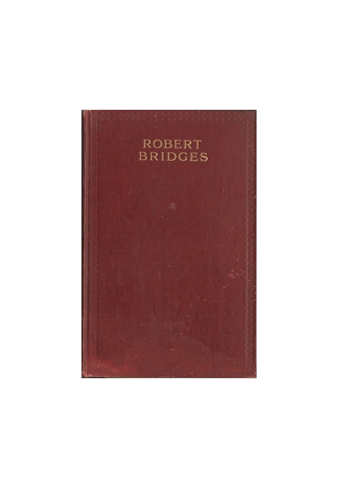 The Poetical Works of Robert Bridges, Excluding the Eight Dramas