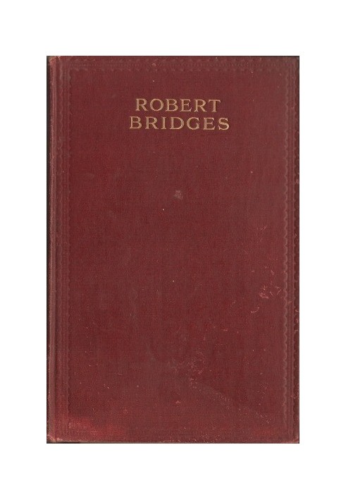 The Poetical Works of Robert Bridges, Excluding the Eight Dramas