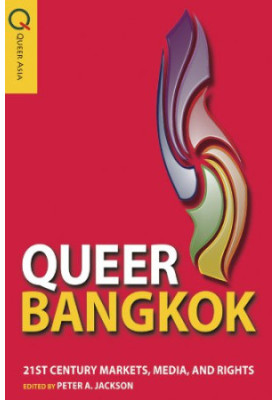 Queer Bangkok: 21st century markets, media, and rights
