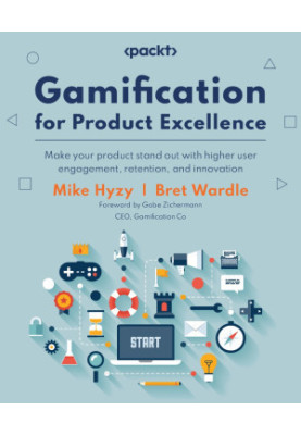 Gamification for Product Excellence: Make your product stand out with higher user engagement, retention, and innovation