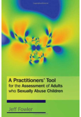 A Practitioners' Tool for the Assessment of Adults who Sexually Abuse Children