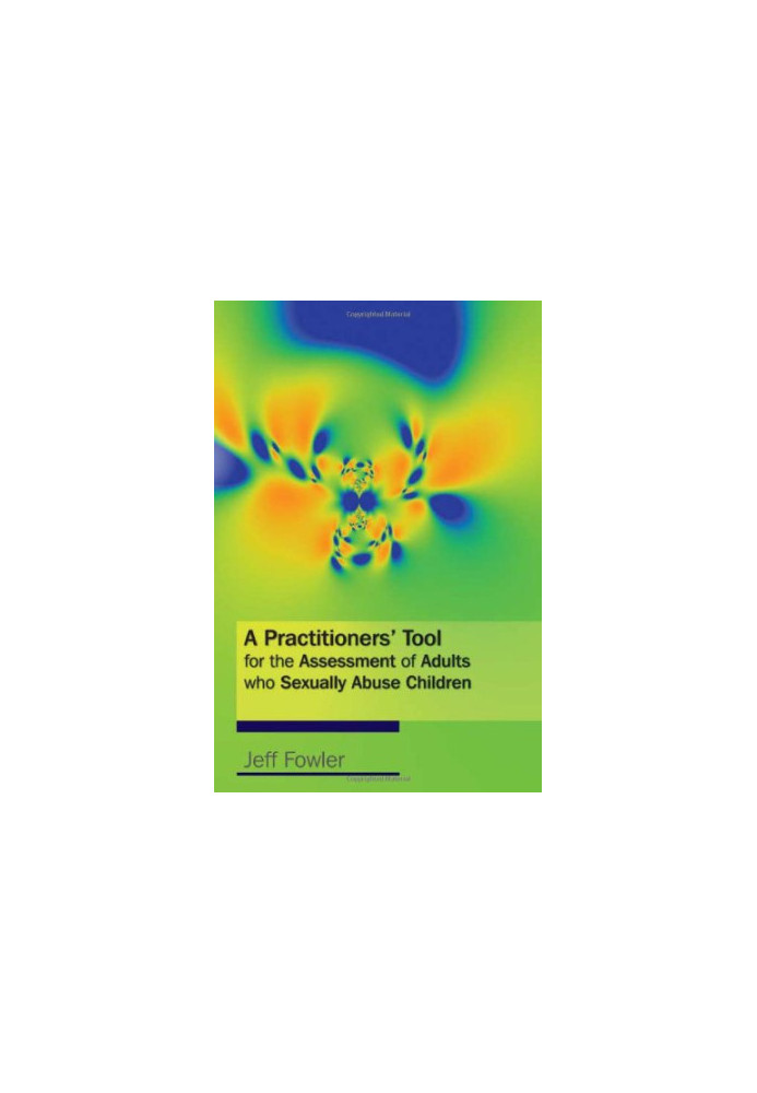 A Practitioners' Tool for the Assessment of Adults who Sexually Abuse Children