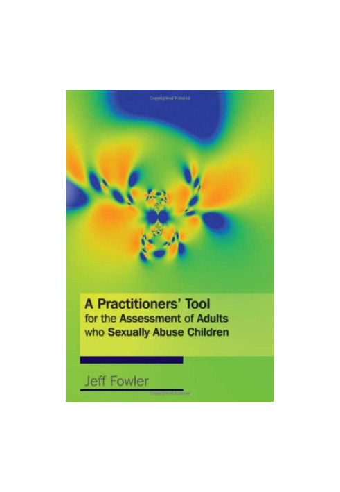 A Practitioners' Tool for the Assessment of Adults who Sexually Abuse Children