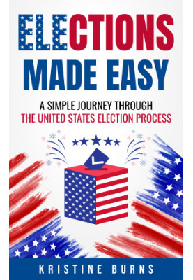 Elections Made Easy: A Simple Journey Through the United States Election Process