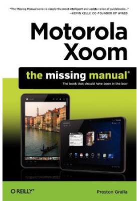 Motorola Xoom: The Missing Manual