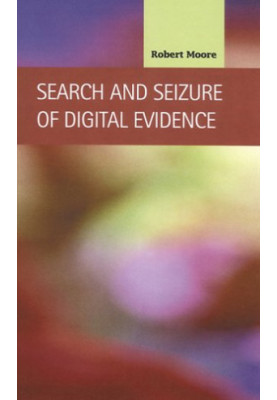 Search and Seizure of Digital Evidence (Criminal Justice: Recent Scholarship)