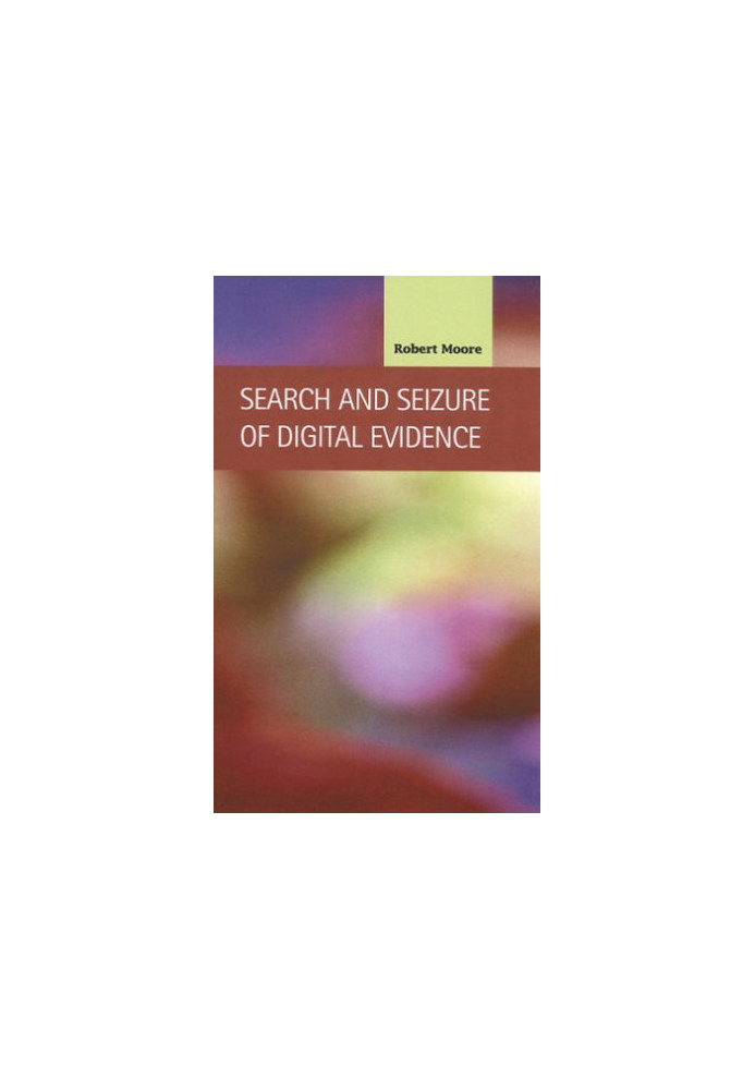 Search and Seizure of Digital Evidence (Criminal Justice: Recent Scholarship)