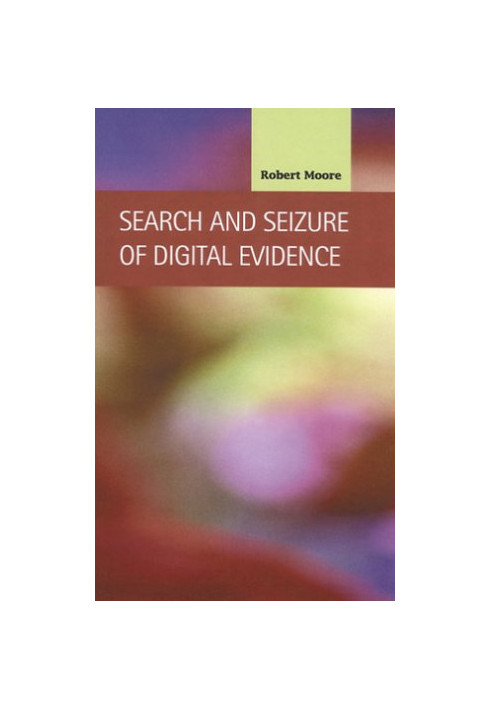 Search and Seizure of Digital Evidence (Criminal Justice: Recent Scholarship)