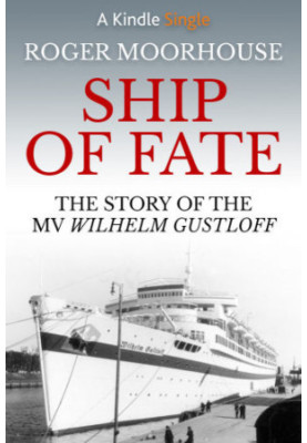 Ship of Fate: The Story of the MV Wilhelm Gustloff