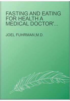 Fasting and Eating for Health A Medical Doctor's Program for Conquering Disease