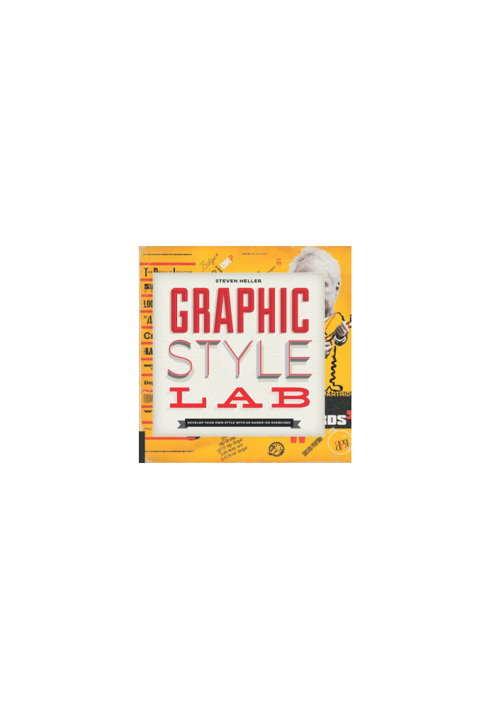 Graphic Style Lab: Develop Your Own Style with 50 Hands-On Exercises