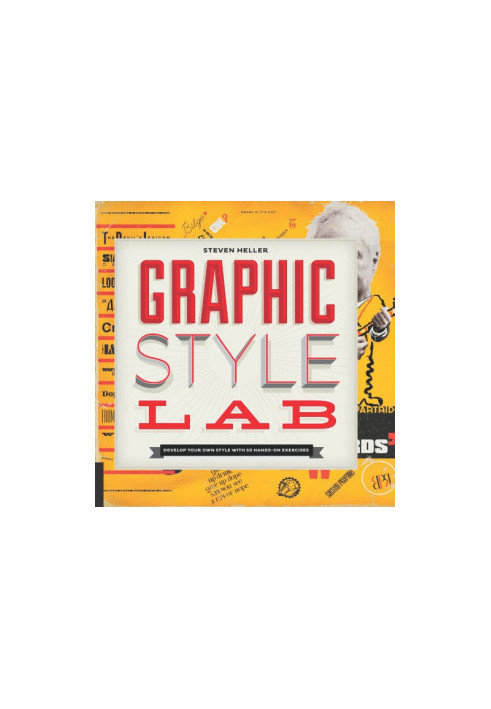 Graphic Style Lab: Develop Your Own Style with 50 Hands-On Exercises