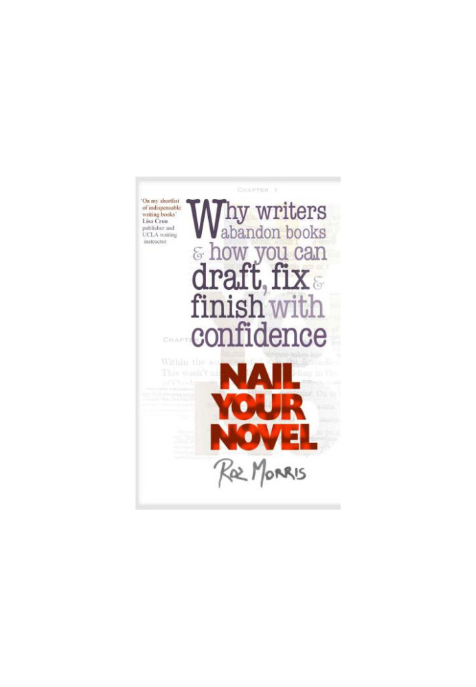 Nail Your Novel: Why Writers Abandon Books And How You Can Draft, Fix and Finish With Confidence