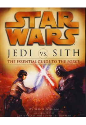 Jedi Vs Sith: The Essential Guide to the Force