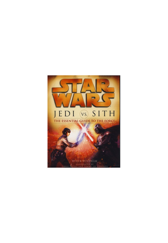 Jedi Vs Sith: The Essential Guide to the Force