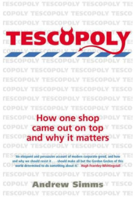 Tescopoly : how one shop came out on top and why it matters