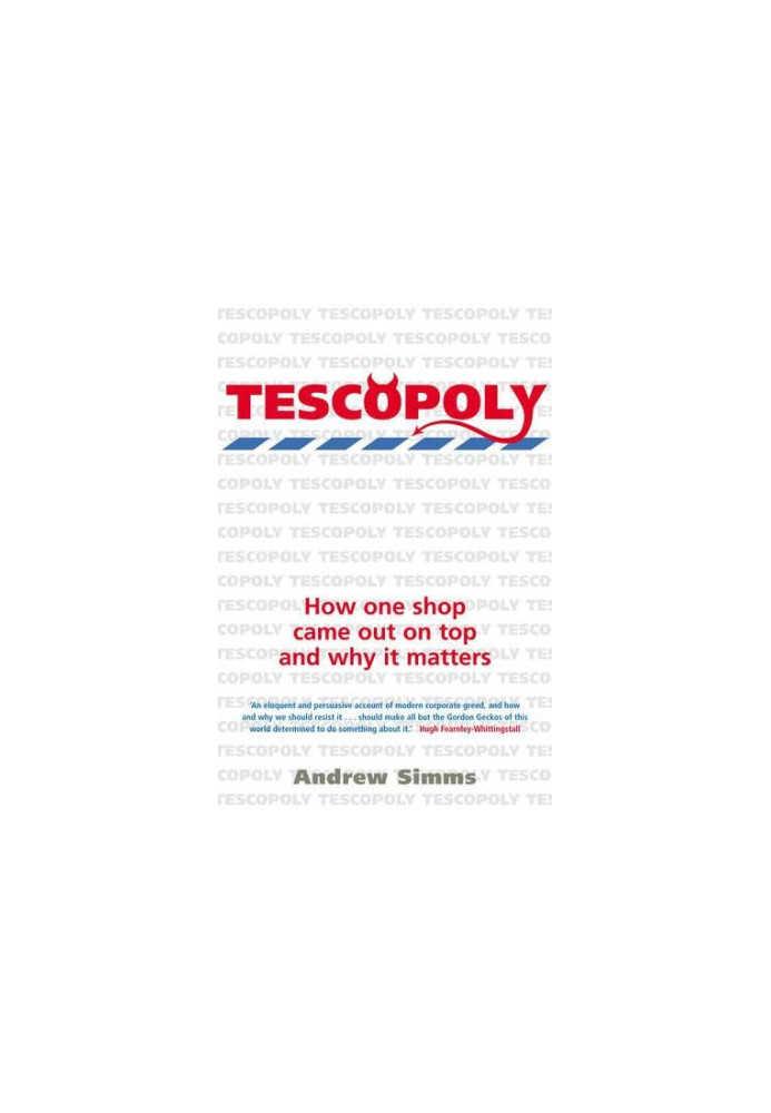 Tescopoly : how one shop came out on top and why it matters