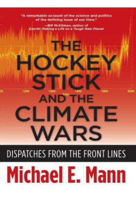 The Hockey Stick and the Climate Wars · Dispatches From the Front Lines