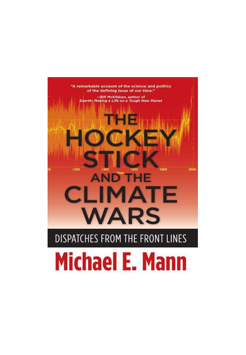 The Hockey Stick and the Climate Wars · Dispatches From the Front Lines