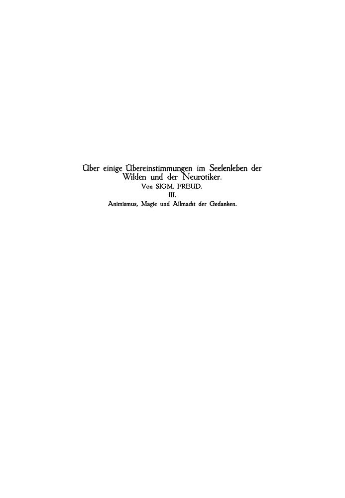 Анімізм, магія і всемогутність думок Про деякі схожості в душевному житті дикунів і невротиків III