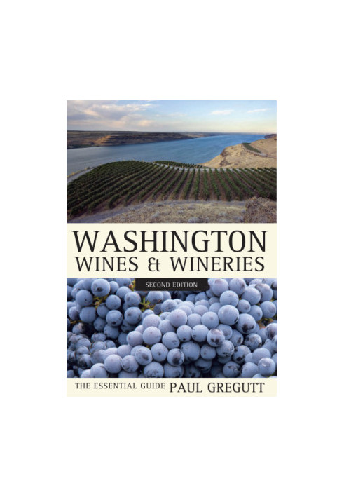 Washington wines and wineries: the essential guide