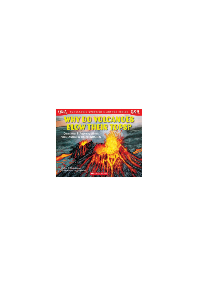 Scholastic Q & A: Why Do Volcanoes Blow Their Tops?
