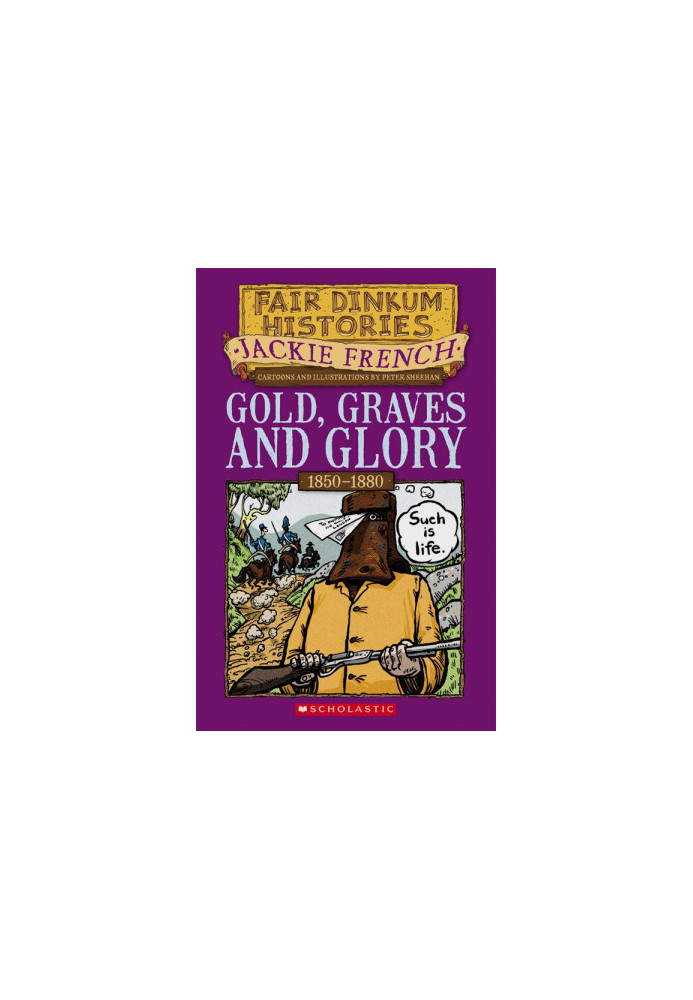 [Fair Dinkum Histories 04] • Gold Graves and Glory