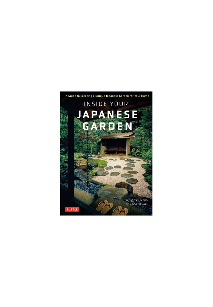 Inside Your Japanese Garden: A Guide to Creating a Unique Japanese Garden for Your Home