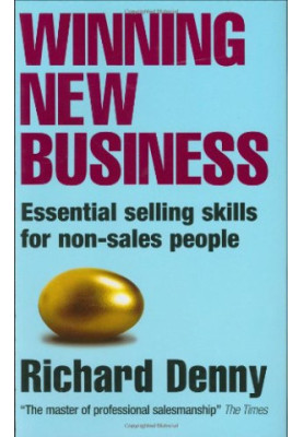 Winning New Business : essential selling skills for non-sales people