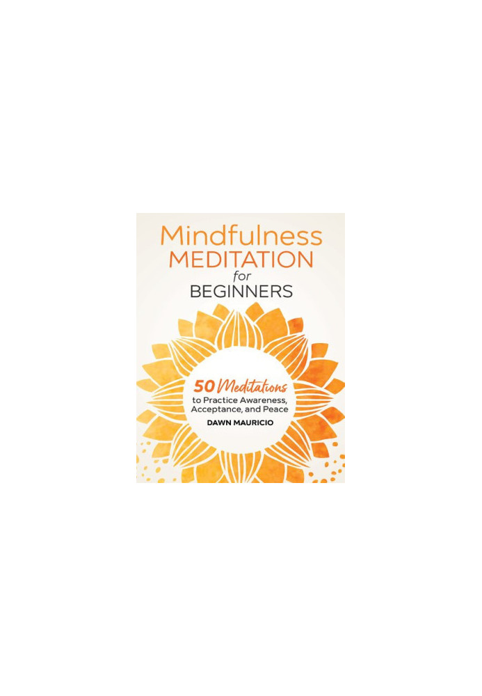 Mindfulness Meditation for Beginners: 50 Meditations to Practice Awareness, Acceptance, and Peace