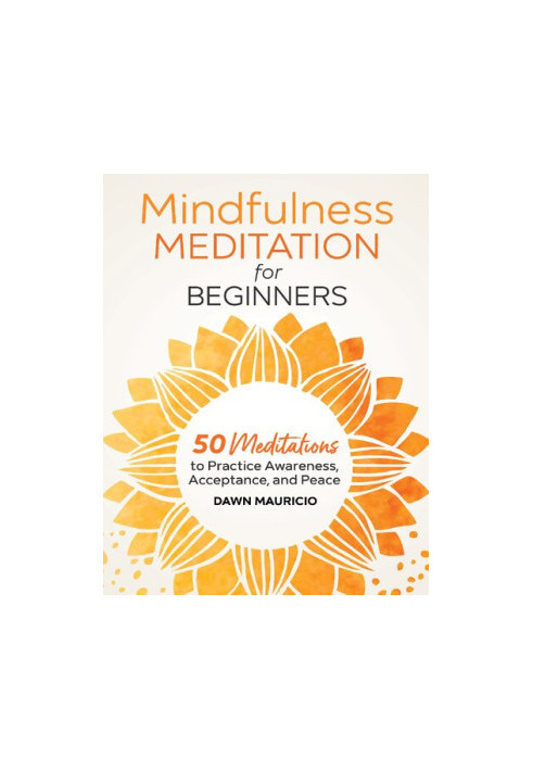 Mindfulness Meditation for Beginners: 50 Meditations to Practice Awareness, Acceptance, and Peace