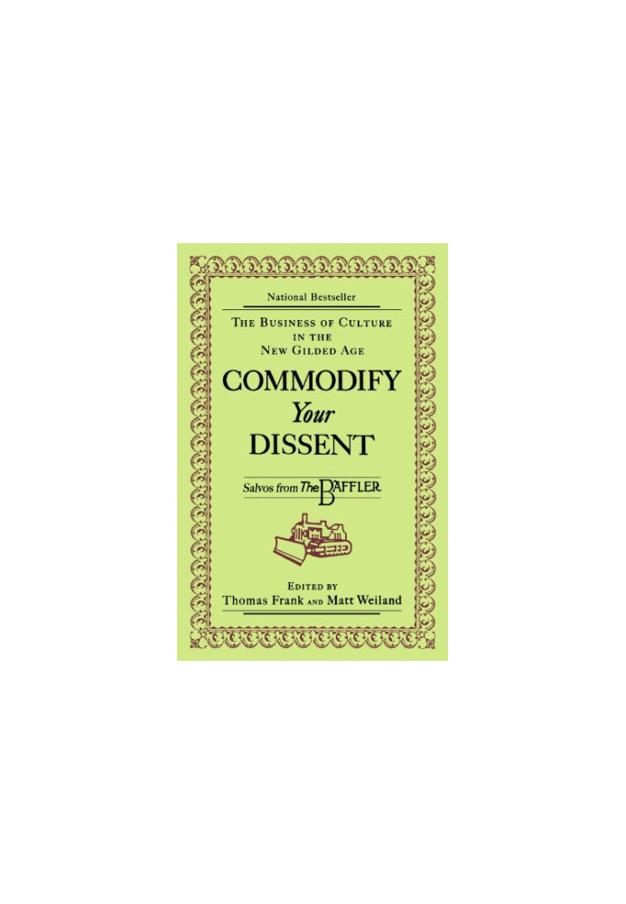 Commodify your dissent : salvos from the Baffler