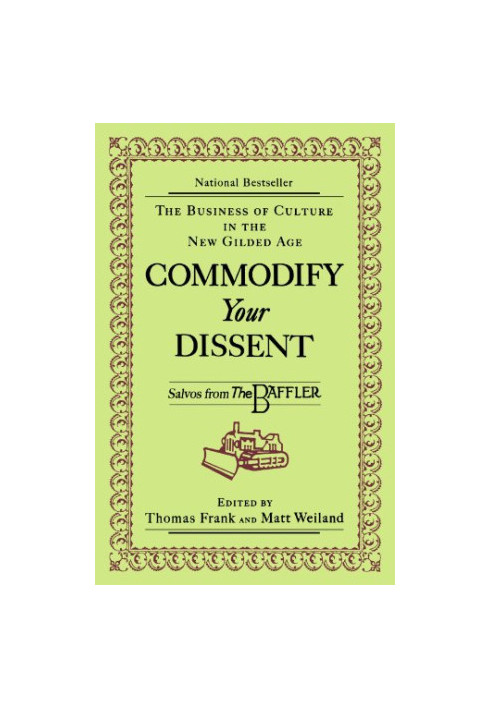 Commodify your dissent : salvos from the Baffler