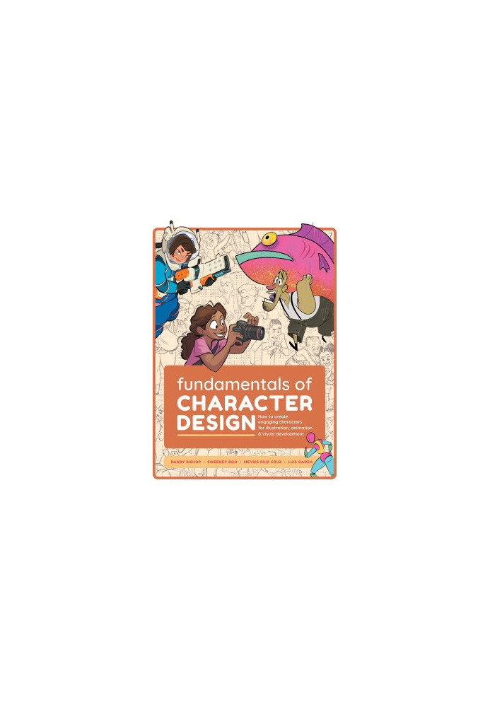 Fundamentals of Character Design: How to Create Engaging Characters for Illustration, Animation & Visual Development