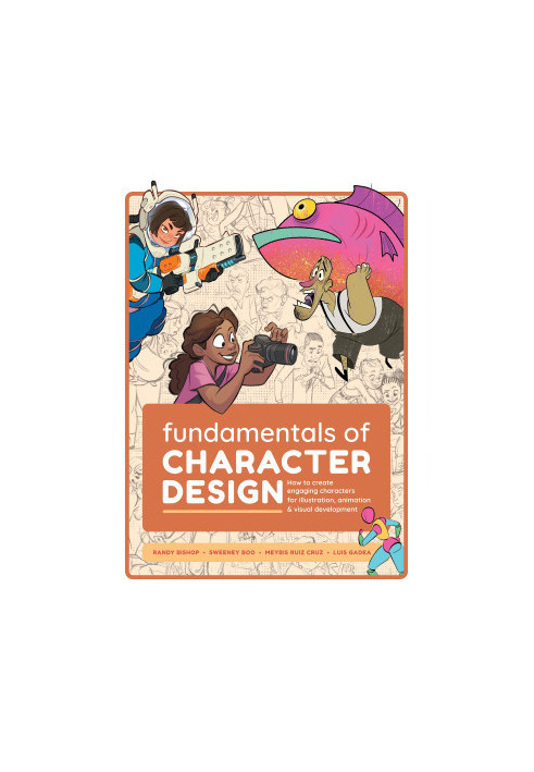 Fundamentals of Character Design: How to Create Engaging Characters for Illustration, Animation & Visual Development