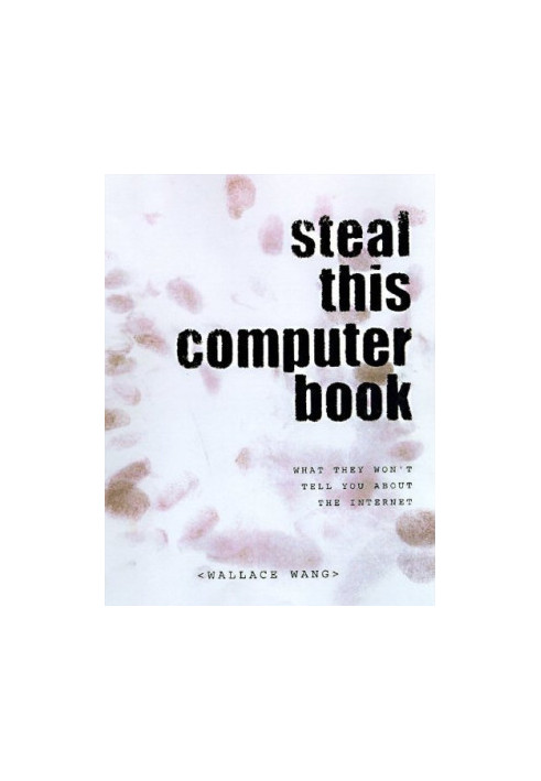 Steal This Computer Book: What They Won't Tell You About the Internet