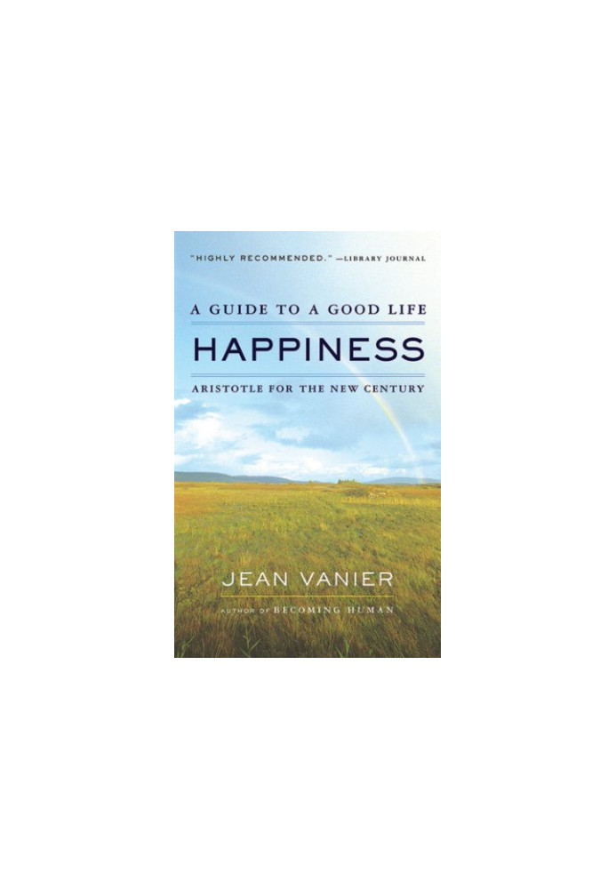 Happiness : a guide to a good life Aristotle for the new century
