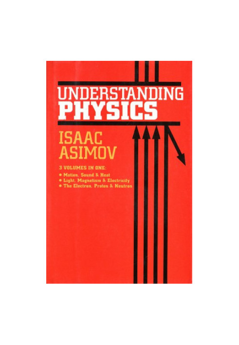 Understanding Physics, Volume One - Motion, Sound & Heat