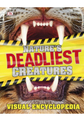 Nature’s Deadliest Creatures - Visual Encyclopedia