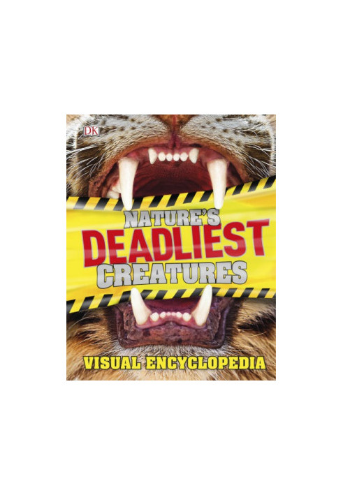Nature’s Deadliest Creatures - Visual Encyclopedia
