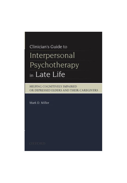 Clinician's guide to interpersonal psychotherapy in late life : helping cognitively impaired or depressed elders and their ca