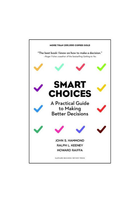 Smart choices: a practical guide to making better decisions